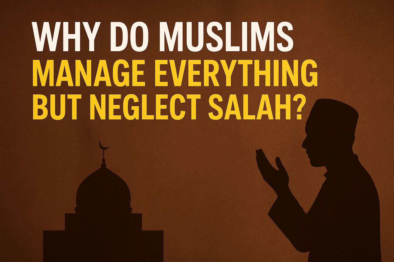 why muslims neglect salah