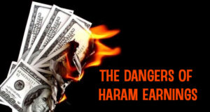 dangers-of-haram-earning-300x161 Halal Earning: Why Rizq-e-Halal is a Blessing