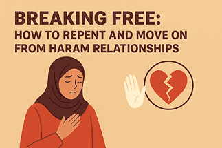 Breaking Free From Haram Relationships
