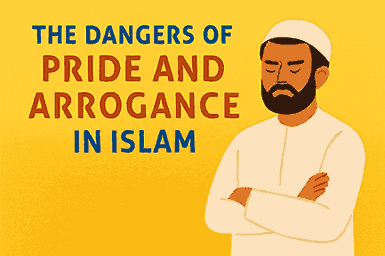 Dangers of Pride and Arrogance In Islam