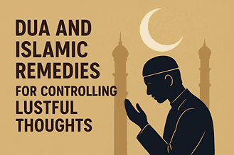 Duas and Islamic Remedies for controlling lustful thoughts