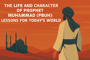 The Life and Character Of Prophet Muhammad Pbuh