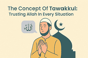 The concept of tawakkul - Trusting Allah In Every Situation